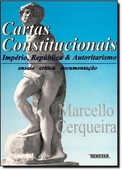 Imagem de Cartas constitucionais: imperio, republica e autoritarismo - RENOVAR