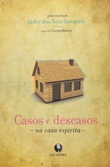 Imagem de Casos e descasos-na casa espirita - LACHATRE EDITORA