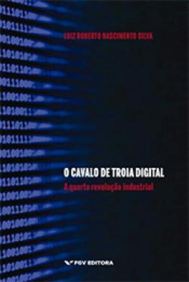 Imagem de Cavalo de Troia Digital, O: Quarta Revolução Industrial - FGV