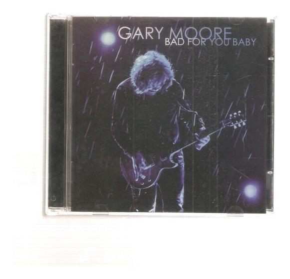 Cd Gary Moore - Bad For You Baby - EAGLE RECORDS - Música e Shows 