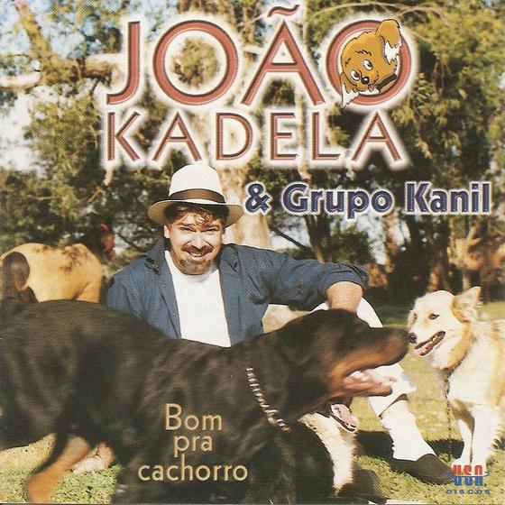 Imagem de Cd - João Kadela & Grupo Kanil - Bom Pra Cachorro