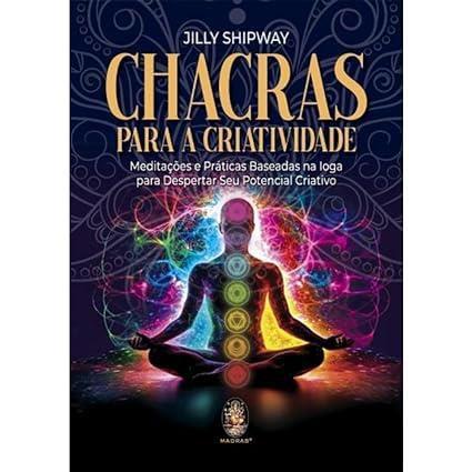 Imagem de Chacras Para A Criatividade: Meditações E Práticas Baseadas Na Ioga Para Despertar Seu Potencial Cri