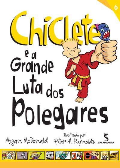 Imagem de Chiclete e a Grande Luta dos Polegares - Vol.6 - Coleção Chiclete - SALAMANDRA - MODERNA