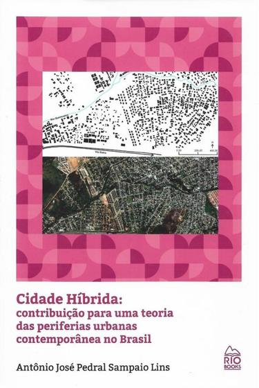 Imagem de Cidade Híbrida. Contribuição Para Uma Teoria das Periferias Urbanas Contemporânea no Brasil - Rio Books