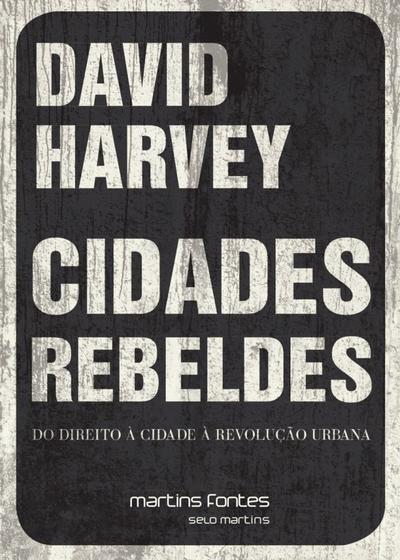 Imagem de Cidades Rebeldes - Do Direito à Cidade à Revolução Urbana