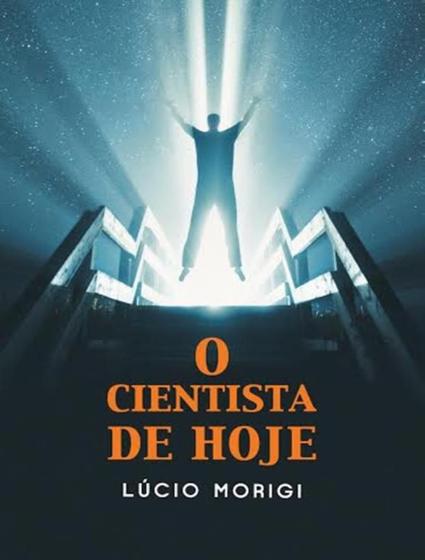 Imagem de Cientista de hoje, o - VIDA & CONSCIENCIA