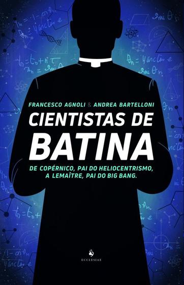Imagem de Cientistas de Batina. de Copérnico, Pai do Heliocentrismo, A Lemaître, Pai do Big Bang