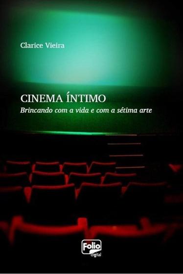 Imagem de Cinema Íntimo: Brincando com a vida e com a sétima arte - LETRA E IMAGEM