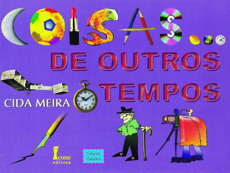 Imagem de Coisas de Outros Tempos - Série Coisas - Cida Meira - Ícone