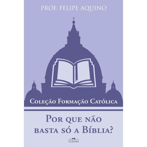 Imagem de Coleção Formação Católica - Por Que Não Basta Só a Bíblia