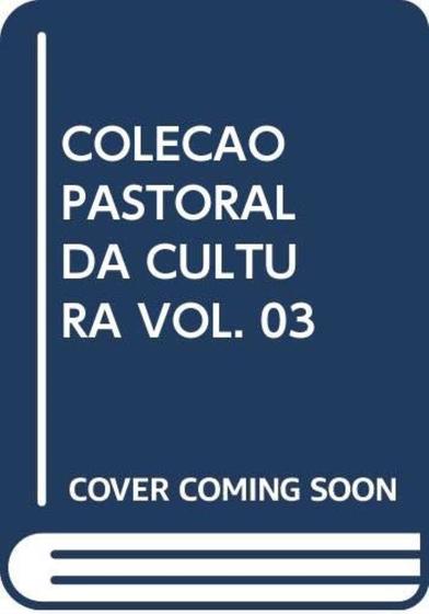 Coleção Pastoral Da Cultura Vol. 03 - EDICOES CNBB Imagem de Coleção Pastoral Da Cultura Vol. 03 - EDICOES CNBB