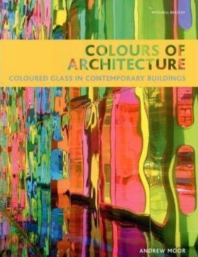 Imagem de Colours Of Architecture: Coloured Glass In Contemporary Buildings - Hardback - Mitchell Beazley