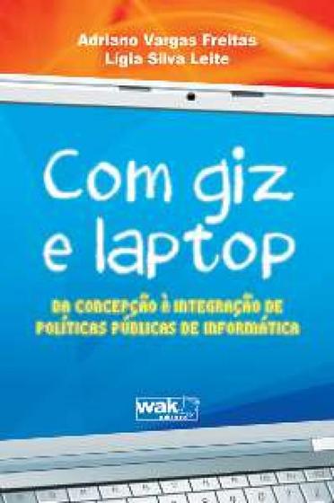 Imagem de Com giz e laptop - da concepcao a integracao de politicas publicas de infor - WAK ED
