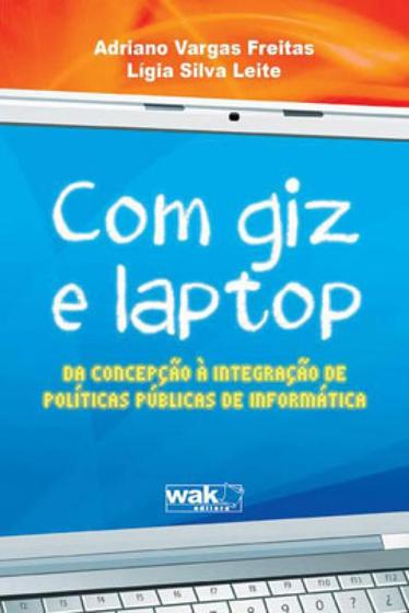 Imagem de Com giz e laptop - da concepçao a integraçao de politicas publicas de informatica