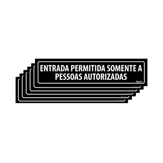 Imagem de Combo 6 Placas De Sinalização Entrada Permitida Somente A Pessoas Autorizadas 30x7 Ecom IA - A-430 F9e