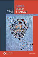 Imagem de Comer, beber y hablar.  Triangulación oral en la cultura limeña - Universidad de Lima