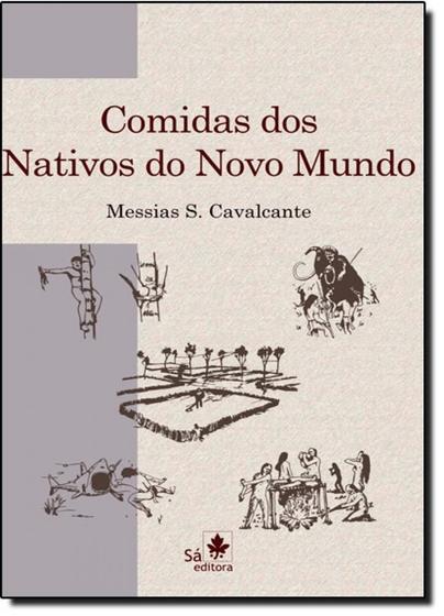 Imagem de Comidas dos Nativos do Novo Mundo: Uma História das Raízes de Nossa Alimentação