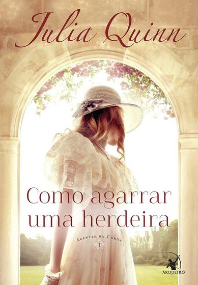 Imagem de Como agarrar uma herdeira (Agentes da Coroa Livro 1) - por Julia Quinn - Arqueiro