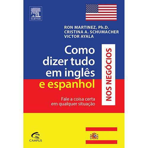 Imagem de Como Dizer Tudo Em Inglês e Espanhol Nos Negócios - Ron Martinez e outros