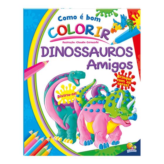 Imagem de Como é Bom Colorir: Dinossauros Amigos - Todolivro