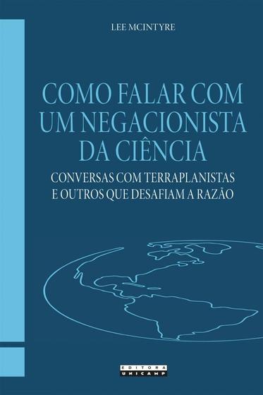 Imagem de Como falar com um negacionista da ciência: conversas com terraplanistas e outros que desafiam a razão - UNICAMP