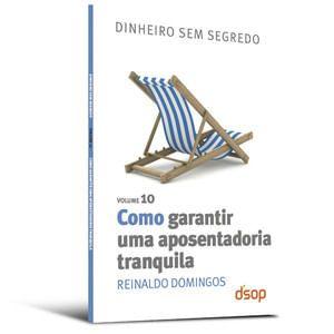 Imagem de Como Garantir Uma Aposentadoria Tranquila - Vol.10 - Col. Dinheiro sem Segr - Editora Dsop