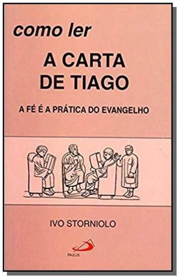 Imagem de Como ler a carta de Tiago - A fé e a prática do evangelho - PAULUS Editora