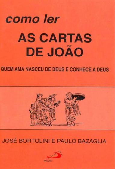 Imagem de Como ler as cartas de joao - quem ama nasceu de deus e conhece a deus