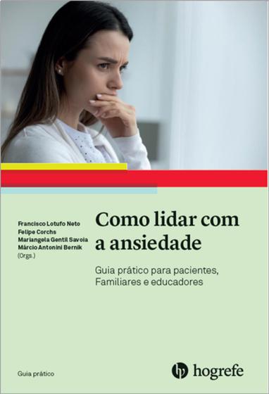 Imagem de Como lidar com a Ansiedade - Guia Prático Para Pacientes, Familiares e Educadores - Hogrefe