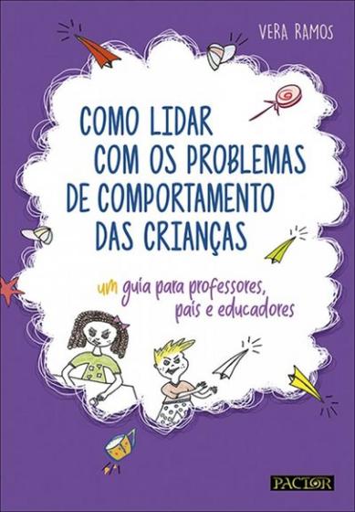 Imagem de Como Lidar Com Os Problemas de Comportamento das Crianças - Guia Para Professores, Educadores e Pais - Pactor