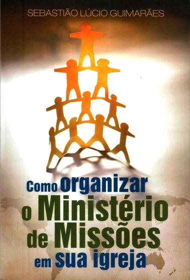 Imagem de Como Organizar o Ministério de Missões em sua Igreja, Sebastiao Lucio Guimaraes - Ultimato -  