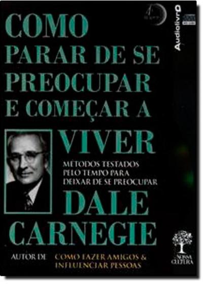 Imagem de Como Parar de se Preocupar e Começar a Viver: Métodos Testados Pelo Tempo Para Deixar de se Preocupar - Audiolivro