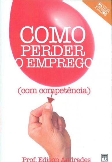 Imagem de Como perder o emprego - com competencia