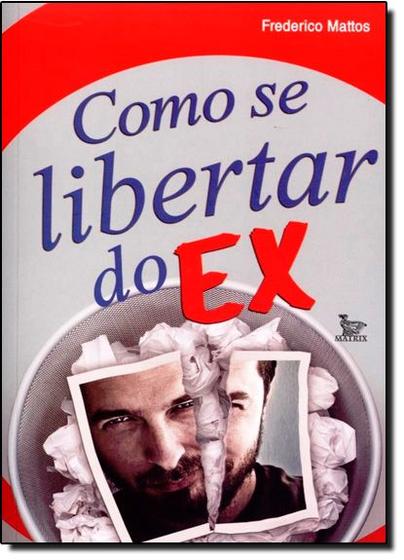 Imagem de Como Se Libertar Do Ex