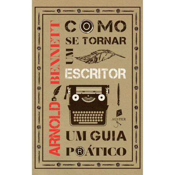 Imagem de Como se tornar um escritor: Um guia prático (Arnold Bennett) - Auster