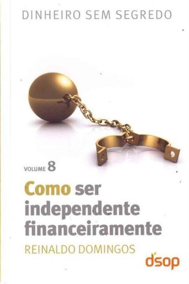 Imagem de Como Ser Independente Financeiramente- Vol. 8 - DSOP EDUCACAO FINANCEIRA