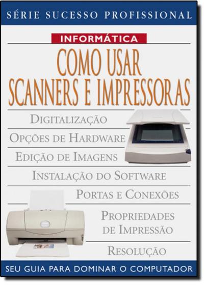 Imagem de Como usar scanners e impressoras - seu guia para dominar o computador