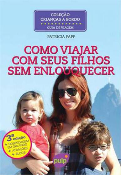 Imagem de Como viajar com seus filhos sem enlouquecer - PULP