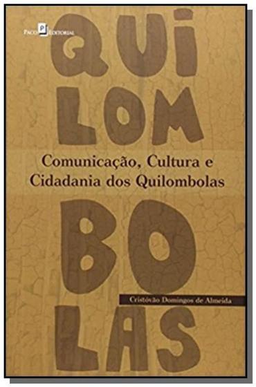 Imagem de Comunicação, cultura e cidadania dos quilombolas - PACO EDITORIAL