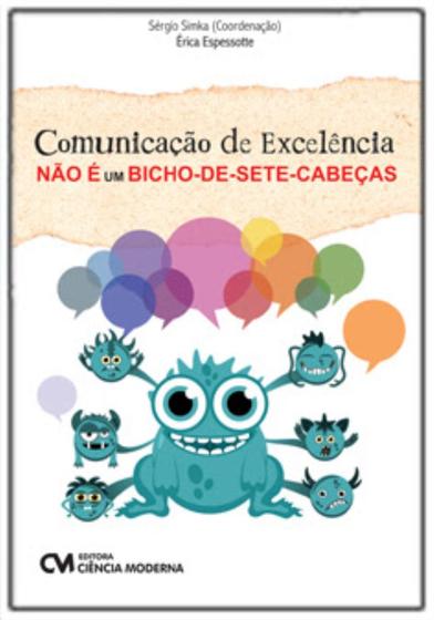 Imagem de Comunicação de Excelência Não é Um Bicho-de-Sete-Cabeças - CIENCIA MODERNA