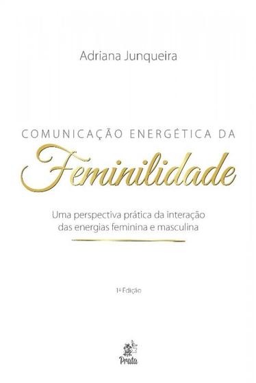 Imagem de Comunicacao Energetica da Feminilidade: Uma Perspectiva Pratica da Interaca