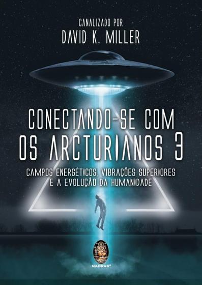 Imagem de Conectando-se com os Arcturianos 3:Campo energético, vibrações superiores e a evolução da humanidade