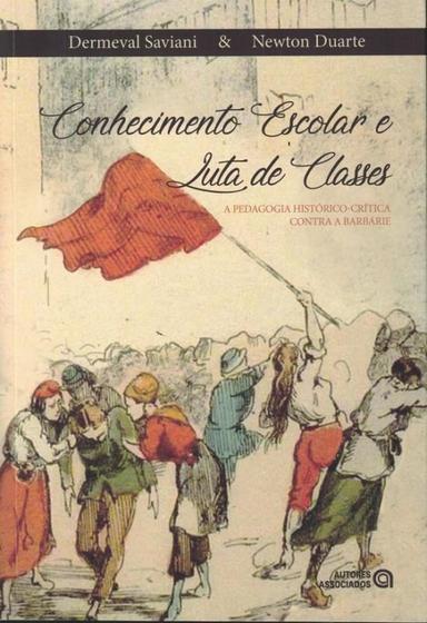 Imagem de Conhecimento escolar e luta de classes: a pedagodia historico-critica contra a barbarie - AUTORES ASSOCIADOS