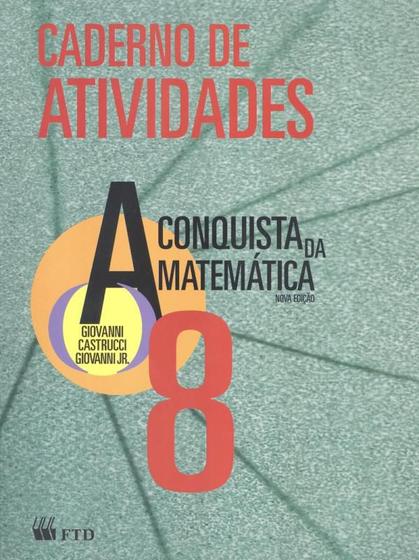 CONQUISTA DA MATEMATICA, A - 8ª ANO - CADERNO DE ATIVIDADES - FTD ...