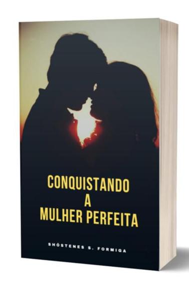 Imagem de Conquistando a mulher perfeita: cultivando o amor duradouro