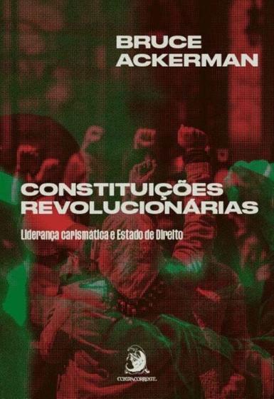 Imagem de Constituições Revolucionárias: Liderança Carismática e Estado de Direito - CONTRACORRENTE EDITORA