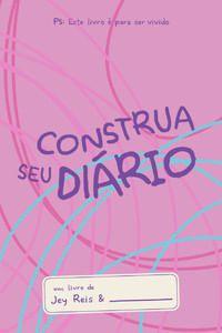 Imagem de Construa Seu Diário - Rosa: Este Livro É para Ser Vivido. - Vida