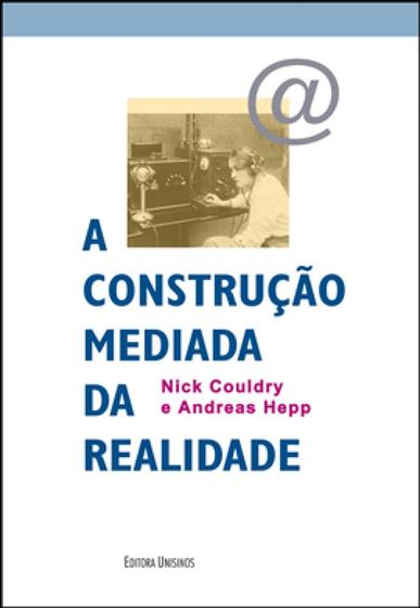 Imagem de Construção Mediada da Realidade, A - UNISINOS