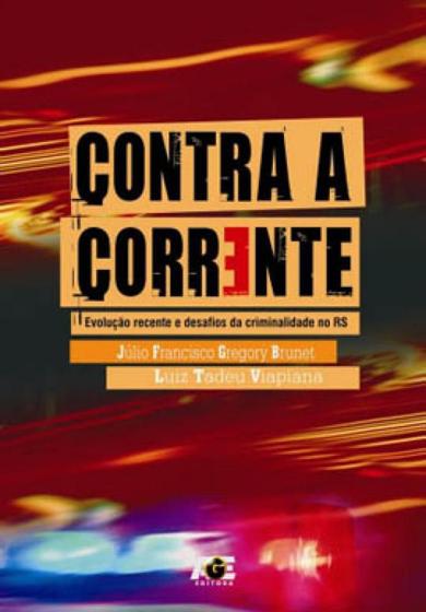 Imagem de Contra a corrente - evoluçao recente e desafios da criminalidade no rs - AGE EDITORA