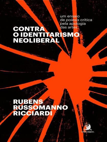 Imagem de Contra o Identitarismo Neoliberal: Um Ensaio de Poíesis Crítica pela Apologia das Artes - Contracorrente